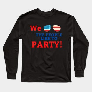 4th of July We the People Like to Party Long Sleeve T-Shirt